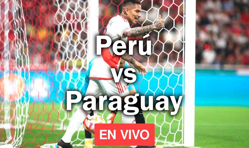 Perú vs. Paraguay: Partido en Vivo por Eliminatorias 2026
